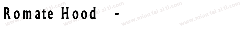 Romate Hood字体字体转换